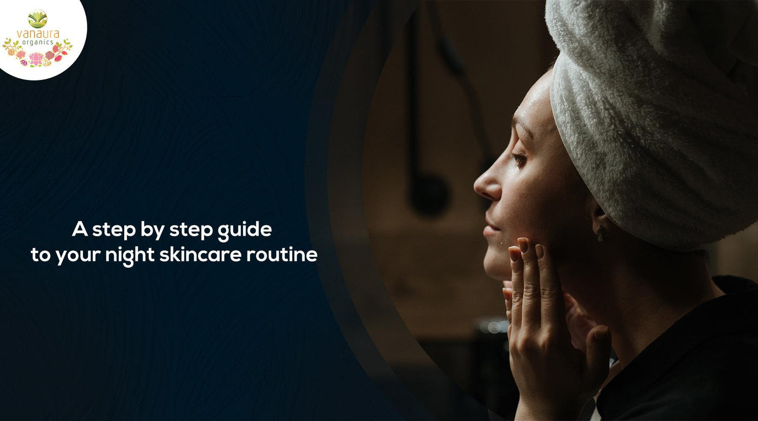 How to build an effective PM skincare routine and what are some benefits of each step? - vanauraorganics